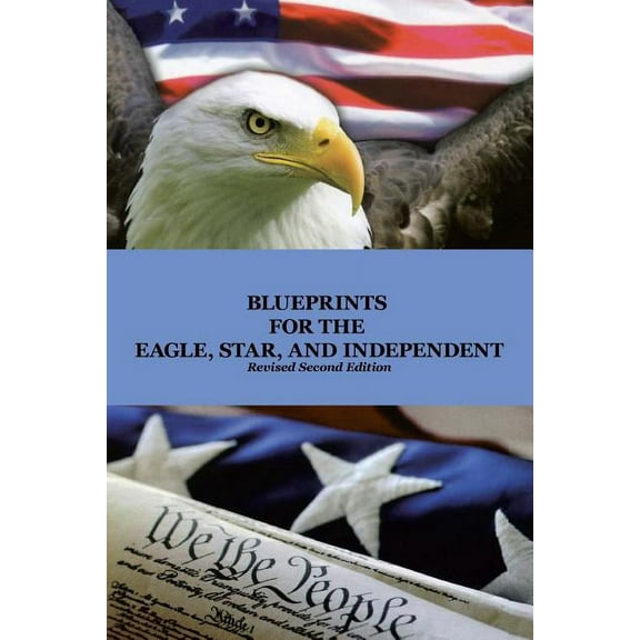 Blueprints for the Eagle, Star, and Independent (Paperback)