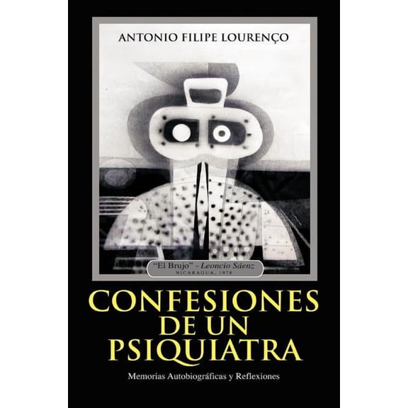 Confesiones de un Psiquiatra : Memorias Autobiogr?ficas Y Reflexiones