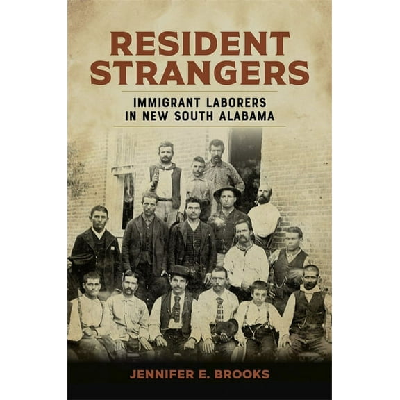 Making the Modern South Resident Strangers: Immigrant Laborers in New South Alabama, (Hardcover)