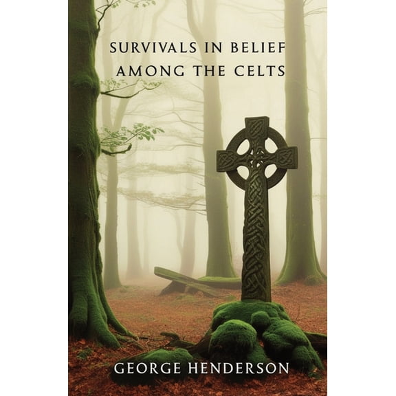 Survivals in Belief Among the Celts, (Paperback)