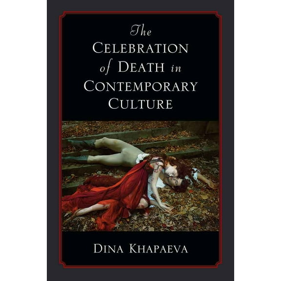 The Celebration of Death in Contemporary Culture (Hardcover)