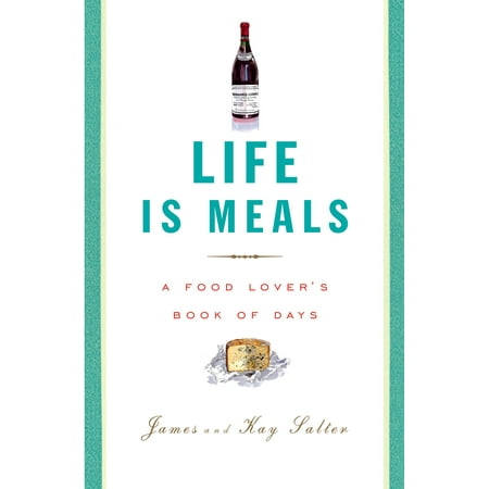 Life Is Meals : A Food Lover's Book of Days
