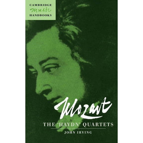 Cambridge Music Handbooks Mozart: The 'Haydn' Quartets, (Paperback)