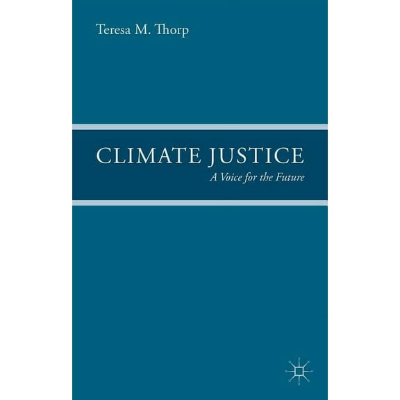 Climate Justice: A Voice for the Future, (Hardcover)