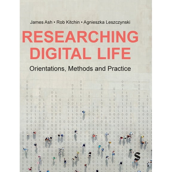 Researching Digital Life: Orientations, Methods and Practice, (Hardcover)
