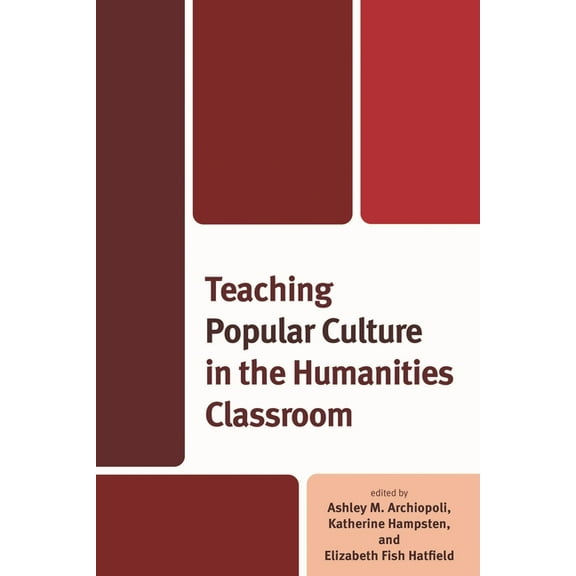 Education and Popular Culture Teaching Popular Culture in the Humanities Classroom, (Hardcover)
