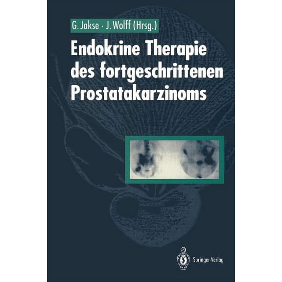 Endokrine Therapie Des Fortgeschrittenen Prostatakarzinoms, (Paperback)