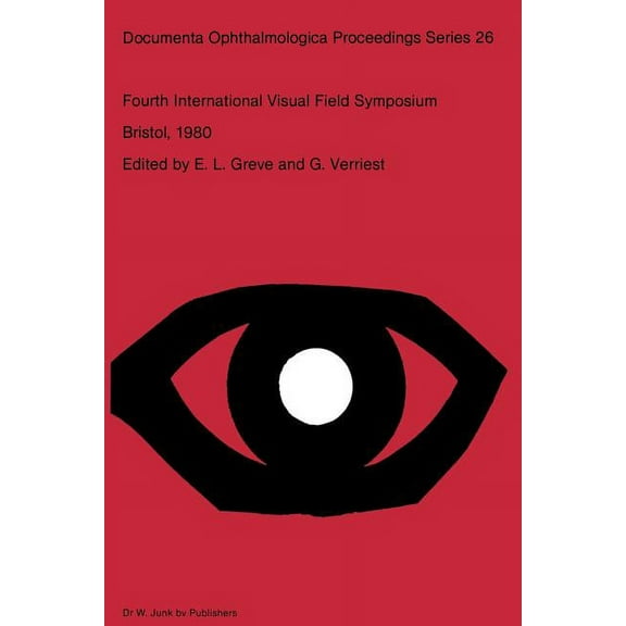 Documenta Ophthalmologica Proceedings Fourth International Visual Field Symposium Bristol, April 13-16,1980, Book 26, (Paperback)