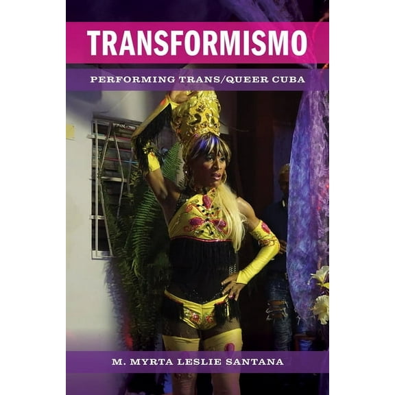 Transformismo: Performing Trans/Queer Cuba, (Paperback)