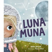 Luna Muna Luna Muna: (Outer Space Adventures of a Kid Astronaut--Ages 4-8), (Hardcover)