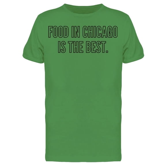 Food In Chicago Is The Best Tee Men's -Image by Shutterstock