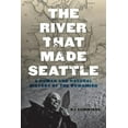 thumbnail image 3 of The River That Made Seattle: A Human and Natural History of the Duwamish, (Paperback), 3 of 3