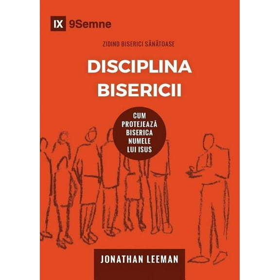 Building Healthy Churches (Romanian) Disciplina Bisericii (Church Discipline) (Romanian): How the Church Protects the Name of Jesus, (Paperback)