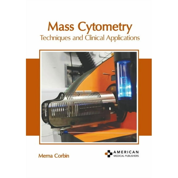Mass Cytometry: Techniques and Clinical Applications, (Hardcover)