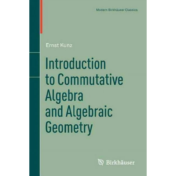 Modern Birkhäuser Classics: Introduction to Commutative Algebra and Algebraic Geometry (Paperback)