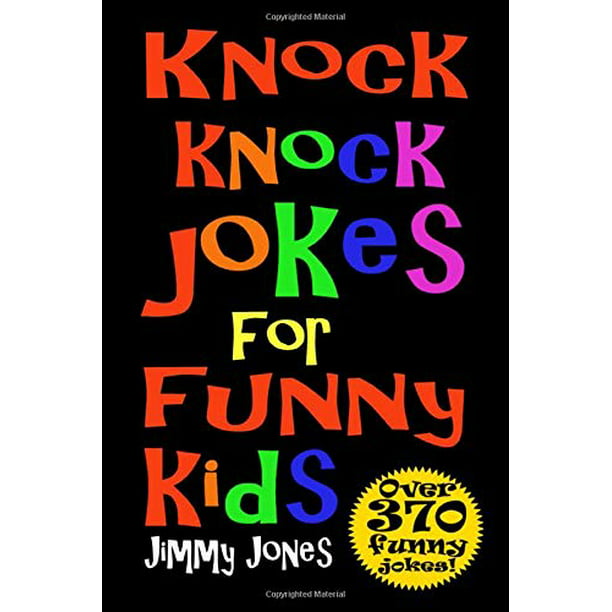 Knock Knock Jokes For Funny Kids: Over 370 really funny, hilarious knock  knock jokes that will have the kids in fits of laughter in no time! -  