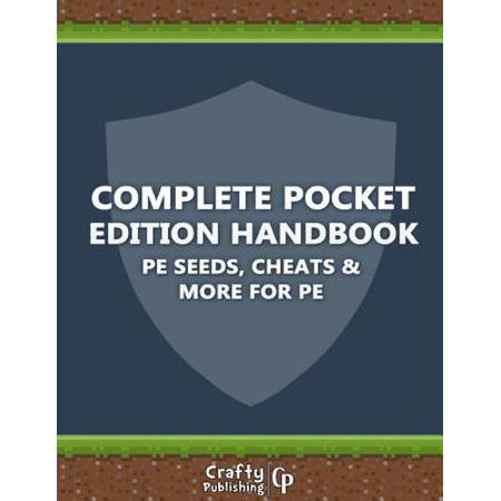 Complete Pocket Edition Handbook - PE Seeds, Cheats & More For PE: (An Unofficial Minecraft Book) - (Best Minecraft Pe Maps App)