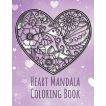 Heart Mandala Coloring Book : 19 Romantic Mandalas in Heart Designs and always a great love quote on every page: A Valentine's Day Coloring Book (Paperback)