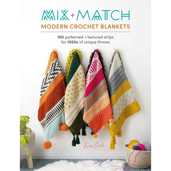 Mix and Match Modern Crochet Blankets: 100 Patterned and Textured Stripes for 1000s of Unique Throws, (Paperback)