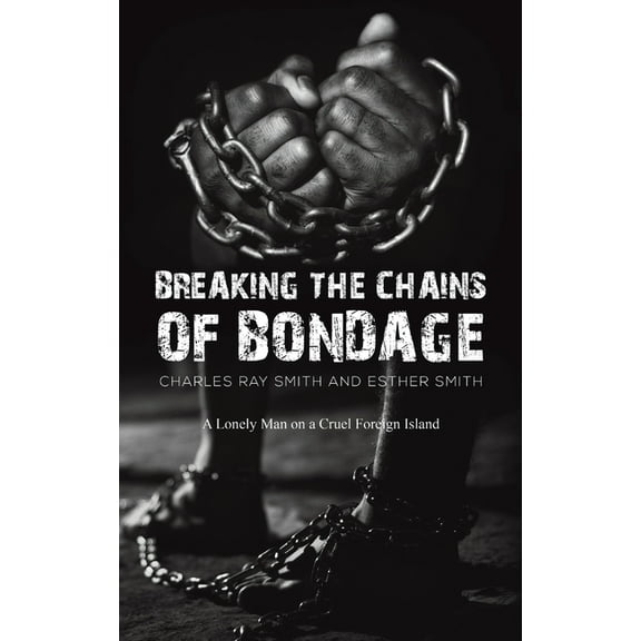 Breaking the Chains of Bondage, (Hardcover)