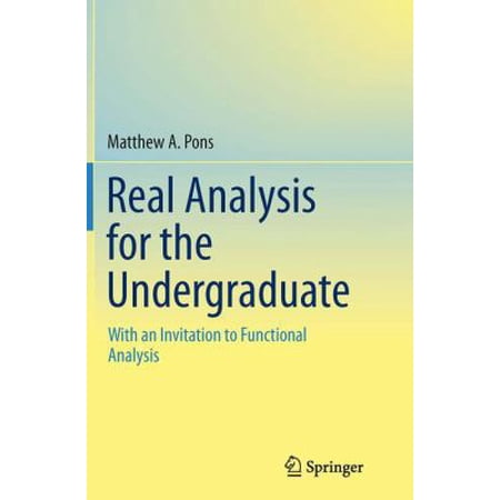 Pre-Owned Real Analysis for the Undergraduate : With an Invitation to Functional Analysis