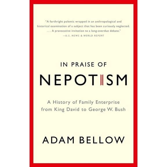 In Praise of Nepotism: A History of Family Enterprise from King David to George W. Bush, (Paperback)
