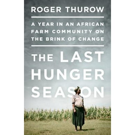 Last Chance Shop - The Last Hunger Season : A Year in an African Farm Community on the Brink of Change