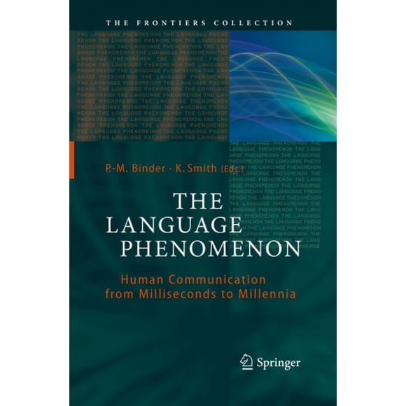 Le Phénomène de la Langue: la Communication Humaine de la Milliseconde à l'Échelle des Millénaires (la Collection Frontiers)