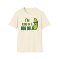 thumbnail image 2 of Im Kind Of A Big Dill, Gildan Unisex Softstyle T-Shirt, Graphic Tee, S-3XL, 2 of 5