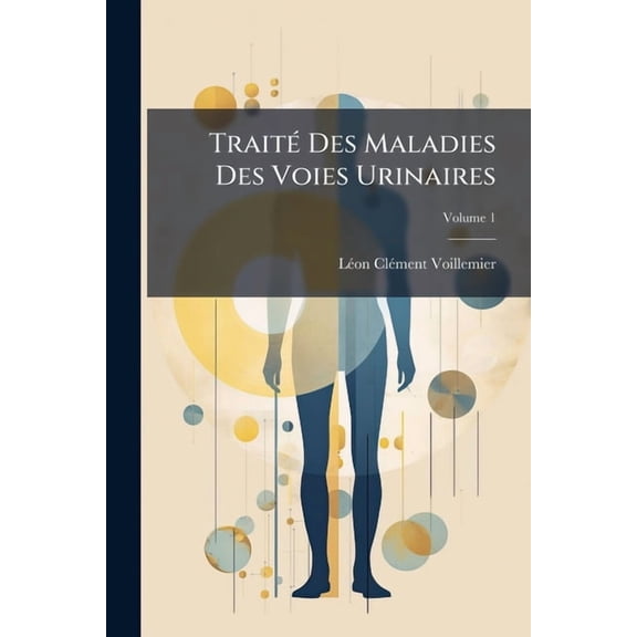 TraitÃ(c) Des Maladies Des Voies Urinaires, (Paperback)