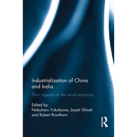 Industralization of China and India: Their Impacts on the World Economy, (Hardcover)