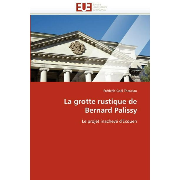 La Grotte Rustique De Bernard Palissy Paperback Walmart Com