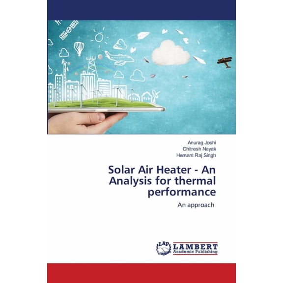 Solar Air Heater - An Analysis for thermal performance (Paperback)