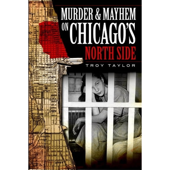 Murder & Mayhem Murder & Mayhem on Chicago's North Side, (Paperback)