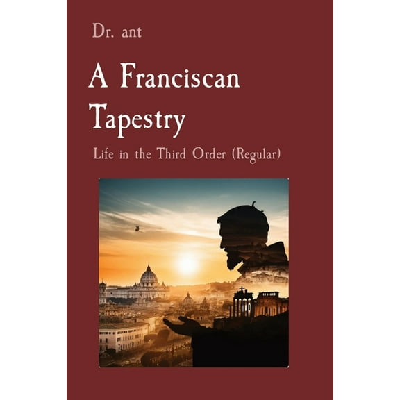 A Franciscan Tapestry: Life in the Third Order (Regular), (Paperback)