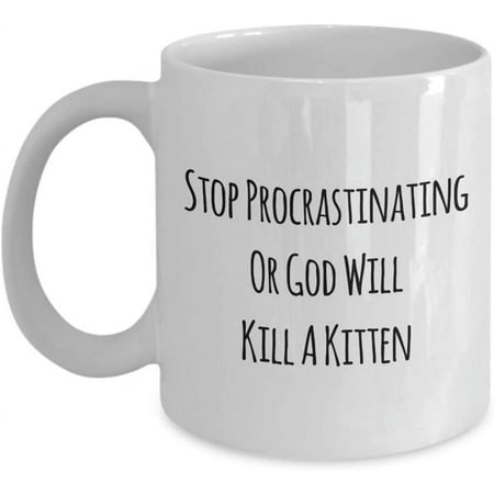 

Stop Procrastinating Or God Will Kill A Kitten Classic Coffee Mug Tea Cup