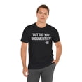 thumbnail image 6 of But did you Document it? -HR, funny Human Resources Unisex T-shirt, 6 of 7