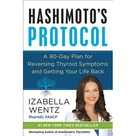 Hashimoto's Protocol: A 90-Day Plan for Reversing Thyroid Symptoms and Getting Your Life (Best Diet Plan For Thyroid)