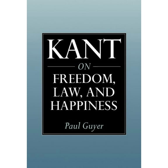 Kant on Freedom, Law, and Happiness, (Hardcover)