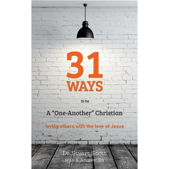 31 Ways to Be a "one-Another" Christian: Loving Others with the Love of Jesus, (Paperback)