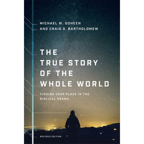 Pre-Owned The True Story of the Whole World: Finding Your Place in the Biblical Drama (Paperback) 1587434768 9781587434761