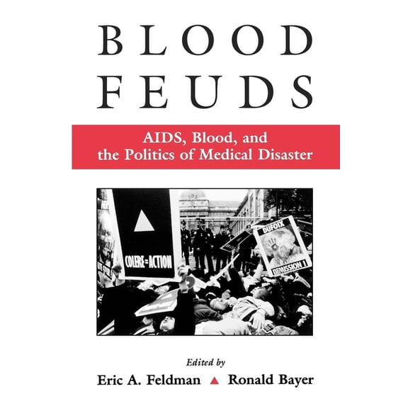 Blood Feuds: AIDS, Blood, and the Politics of Medical Disaster, (Paperback)