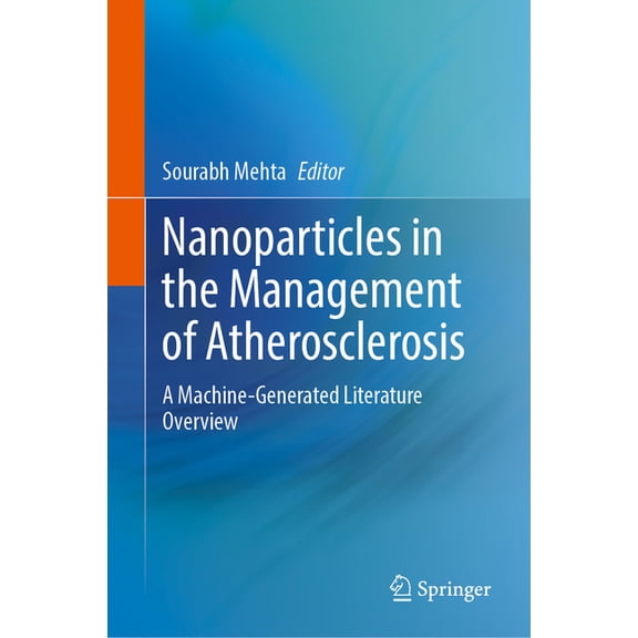 Nanoparticles in the Management of Atherosclerosis: A Machine-Generated Literature Overview, (Hardcover)