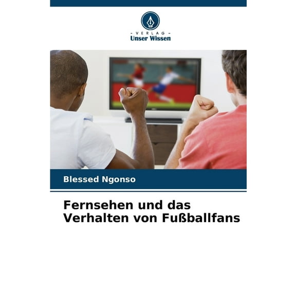 Fernsehen und das Verhalten von FuÃballfans, (Paperback)