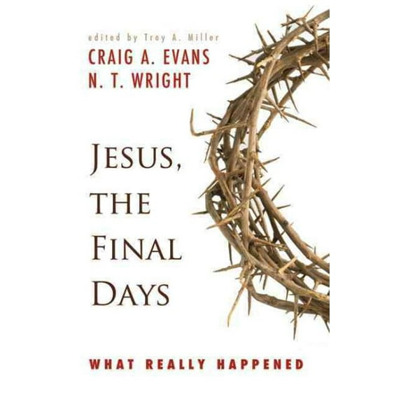 Pre-Owned Jesus, the Final Days: What Really Happened (Paperback) 0664233597 9780664233594