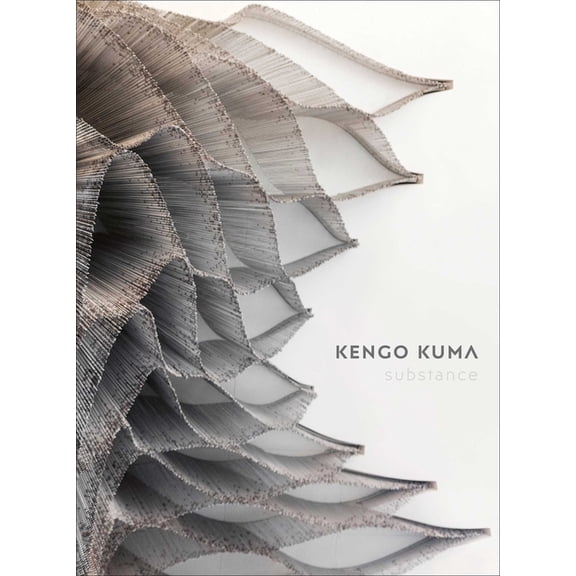 Kengo Kuma: Substance, (Hardcover)