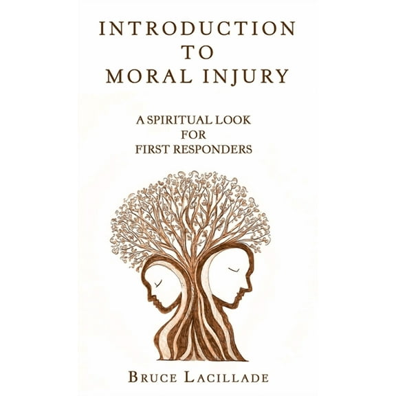 Introduction to Moral Injury: A Spiritual Look for First Responders (Hardcover)