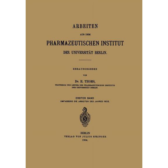 Arbeiten Aus Dem Pharmazeutischen Institut Der Universität Berlin: Erster Band, (Paperback)