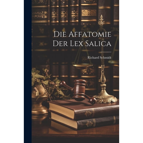 Die Affatomie Der Lex Salica (Paperback)