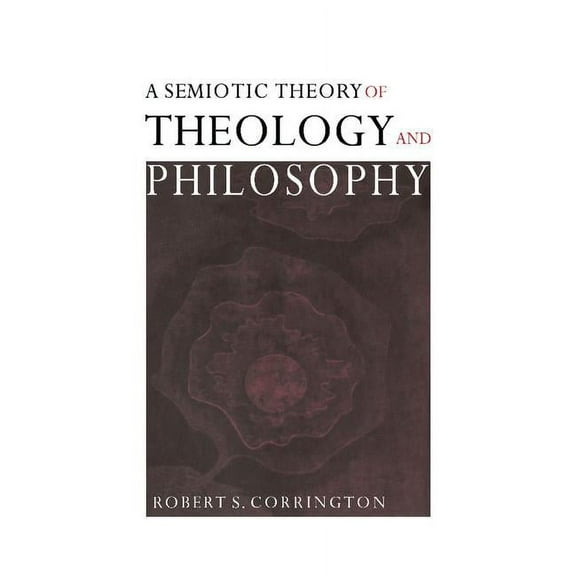 A Semiotic Theory of Theology and Philosophy, (Hardcover)